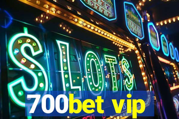 700bet vip